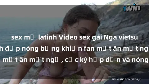 sex mỹ latinh Video sex gái Nga vietsub: Nữ diễn viên xinh đẹp nóng bỏng khiến fan mất ăn mất ngủ, cực kỳ hấp dẫn và nóng bỏng.