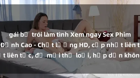 gái bị trói làm tình Xem ngay Sex Phim Hàn Quốc Vietsub Đỉnh Cao - Chất lượng HD, cập nhật liên tục, đủ mọi thể loại, hấp dẫn không thể bỏ qua!