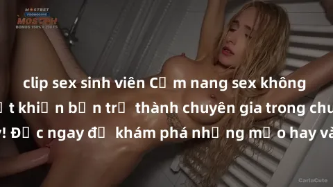 clip sex sinh viên Cẩm nang sex không che: Những bí quyết khiến bạn trở thành chuyên gia trong chuyện ấy! Đọc ngay để khám phá những mẹo hay và bí quyết tình dục không che.