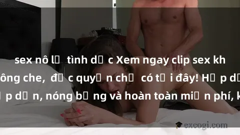 sex nô lệ tình dục Xem ngay clip sex không che cực hot, không che,  độc quyền chỉ có tại đây! Hấp dẫn, nóng bỏng và hoàn toàn miễn phí, không thể bỏ qua!
