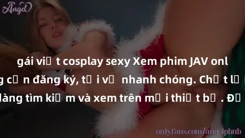 gái việt cosplay sexy Xem phim JAV online miễn phí không cần đăng ký, tải về nhanh chóng. Chất lượng HD, dễ dàng tìm kiếm và xem trên mọi thiết bị. Đặc biệt, không quảng cáo làm phiền.