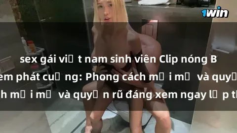 sex gái việt nam sinh viên Clip nóng BDSM khiến người xem phát cuồng: Phong cách mới mẻ và quyến rũ đáng xem ngay lập tức!