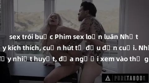 sex trói buộc Phim sex loạn luân Nhật Bản: Hành động đầy kích thích, cuốn hút từ đầu đến cuối. Những cảnh quay đầy nhiệt huyết, đưa người xem vào thế giới độc đáo của tình thân. Đừng bỏ lỡ!