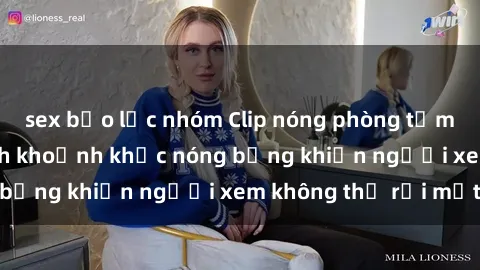 sex bạo lực nhóm Clip nóng phòng tắm gây sốt: Cận cảnh khoảnh khắc nóng bỏng khiến người xem không thể rời mắt