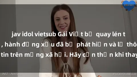 jav idol vietsub Gái Việt bị quay lén trong phòng thay đồ, hành động xấu đã bị phát hiện và lộ thông tin trên mạng xã hội. Hãy cẩn thận khi thay đồ ở nơi công cộng!
