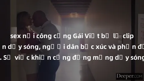 sex nơi công cộng Gái Việt bị lộ clip sex khiến dư luận dậy sóng, người dân bức xúc và phản đối gay gắt. Sự việc khiến cộng đồng mạng dậy sóng và yêu cầu xử lý nghiêm ngặt.