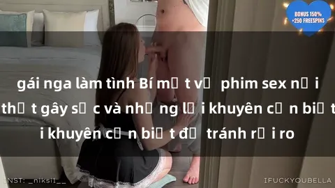 gái nga làm tình Bí mật về phim sex nơi công cộng: Sự thật gây sốc và những lời khuyên cần biết để tránh rủi ro