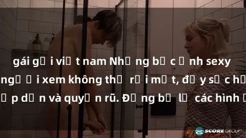 gái gọi việt nam Những bức ảnh sexy tá gợi cảm khiến người xem không thể rời mắt, đầy sức hấp dẫn và quyến rũ. Đừng bỏ lỡ các hình ảnh nóng bỏng này!