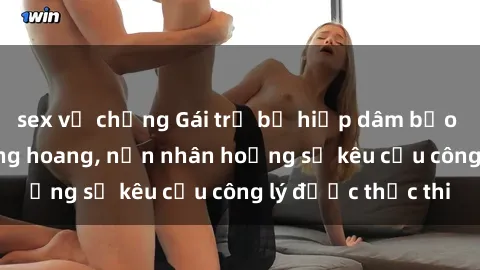 sex vợ chồng Gái trẻ bị hiếp dâm bạo lực trong khu rừng hoang, nạn nhân hoảng sợ kêu cầu công lý được thực thi