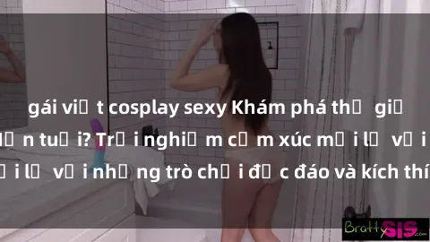 gái việt cosplay sexy Khám phá thế giới sex trực tuyến: Hơn tuổi? Trải nghiệm cảm xúc mới lạ với những trò chơi độc đáo và kích thích người lớn