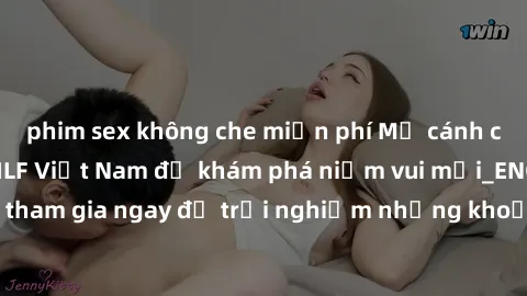 phim sex không che miễn phí Mở cánh cửa thế giới sex MILF Việt Nam để khám phá niềm vui mới_ENCODE_. Hãy tham gia ngay để trải nghiệm những khoảnh khắc đầy kích thích và đam mê.
