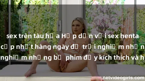 sex trên tàu hỏa Hấp dẫn với sex hentai vietsub mới nhất, cập nhật hàng ngày để trải nghiệm những bộ phim đầy kích thích và hấp dẫn.