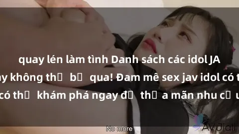 quay lén làm tình Danh sách các idol JAV hot nhất hiện nay không thể bỏ qua! Đam mê sex jav idol có thể khám phá ngay để thỏa mãn nhu cầu giải trí của mình!